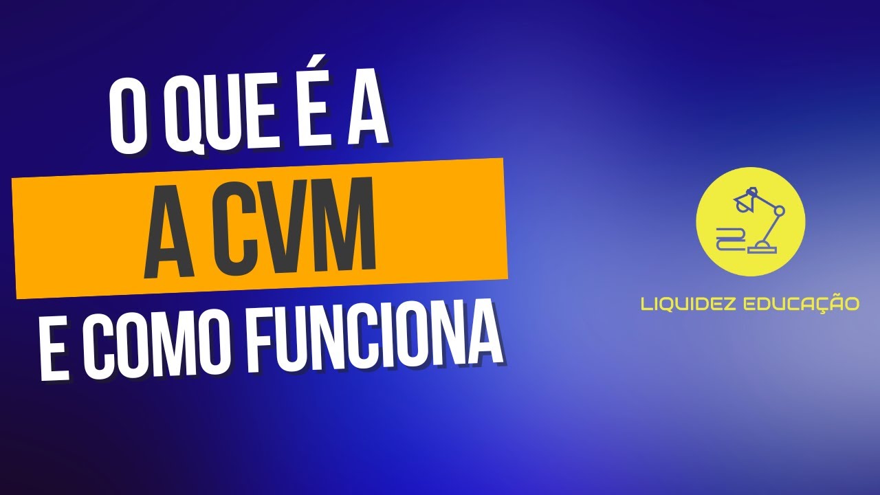 O QUE &Eacute; E COMO FUNCIONA A CVM