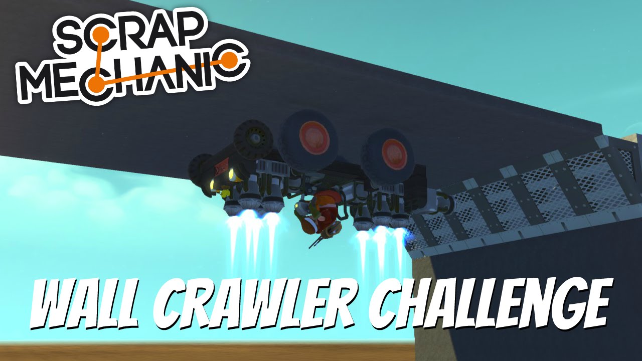 Scrap Mechanic Gameplay- EP 96- Wall Crawler Challenge w/ Kan Gaming, Moonbo, and Scrap Mechanist