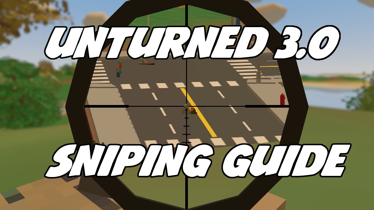 Unturned 3.0 Survival Guide: Sniping Guide (How To Get Kills While Sniping)