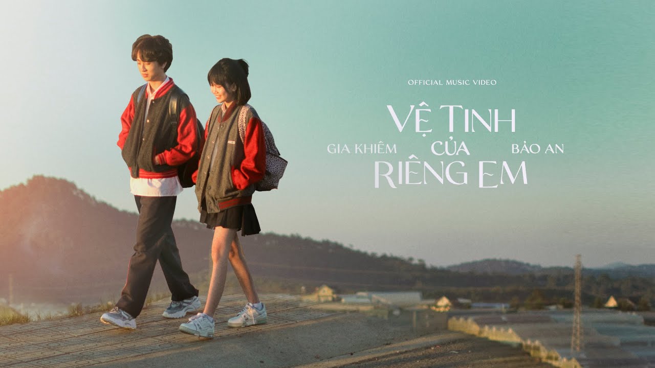 VỆ TINH CỦA RI&Ecirc;NG EM - GIA KHI&Ecirc;M & BẢO AN | OFFICIAL MUSIC VIDEO | VALENTINE 2022