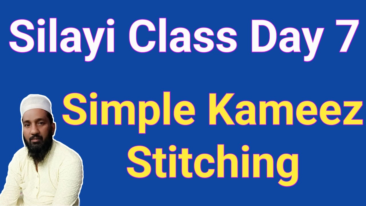 Silayi Class Day 7 Simple Kameez Stitching