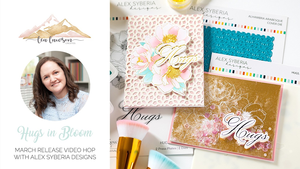 Alex Syberia Designs March 2026 Release Video Hop + PRIZES! | Glimmer Hot Foiling with Hugs in Bloom