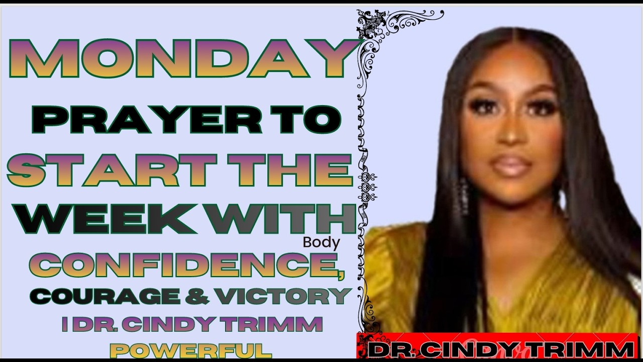 MONDAY PRAYER TO START THE WEEK WITH CONFIDENCE, COURAGE & VICTORY | Dr. Cindy Trimm Powerful