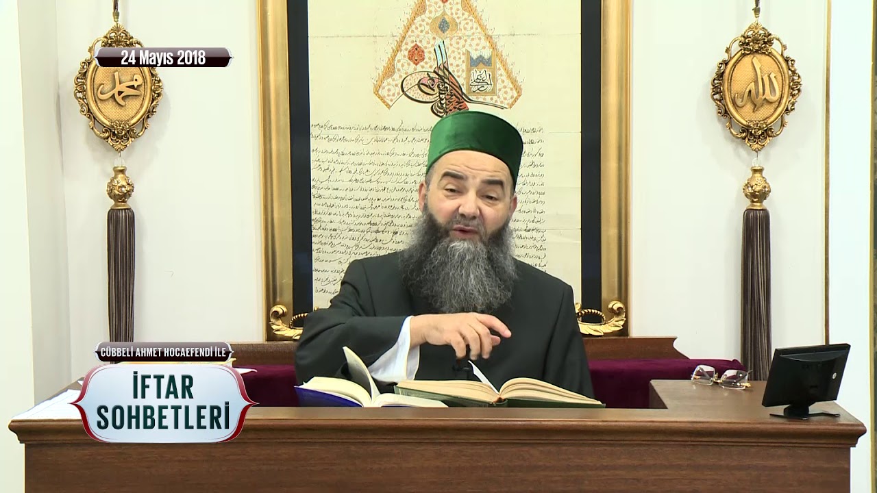 Cübbeli Ahmet Hoca Efendi ile İftar Sohbetleri 24 Mayıs 2018