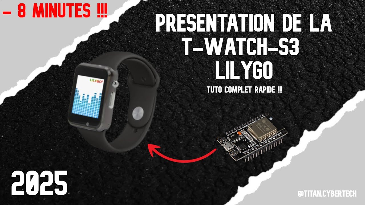 T-Watch-S3 de Lilygo : La Meilleure Montre Connectée Programmable de 2025 !