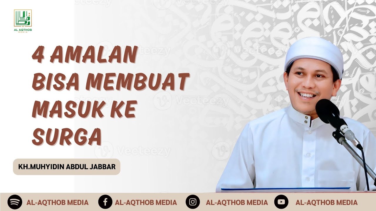 4 AMALAN BISA MEMBUAT MASUK KE SURGA | KH. MUHYIDIN ABDUL JABBAR