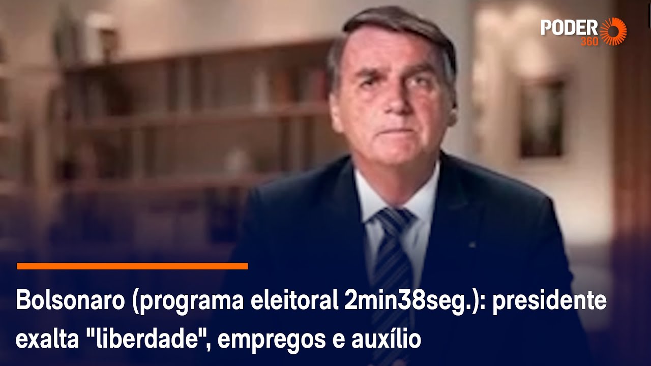 Bolsonaro (programa eleitoral 2min38seg. - TV): presidente exalta 