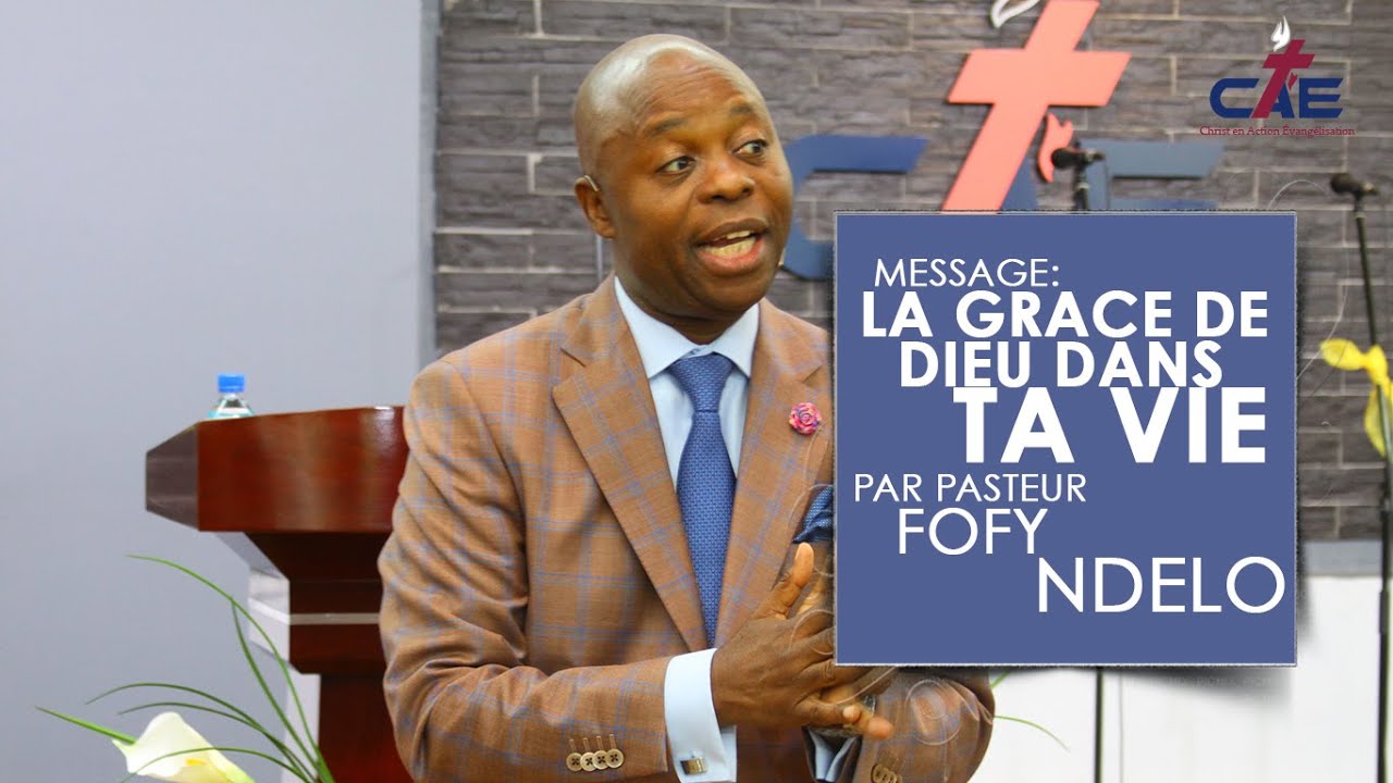 LA GRACE DE DIEU DANS TA VIE, Par Pasteur Fofy NDELO