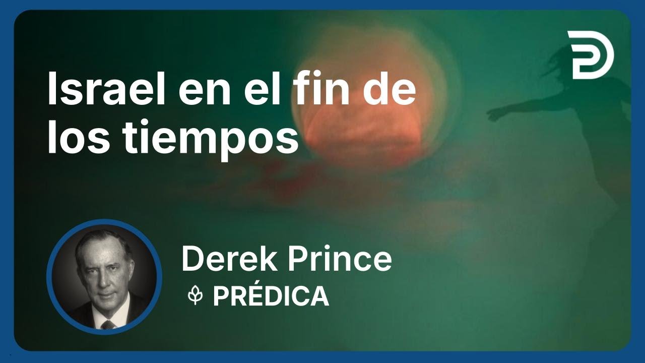 Israel en el fin de los tiempos | Part 4 - ¿Dónde estamos en Profecía Bíblica? | Derek Prince
