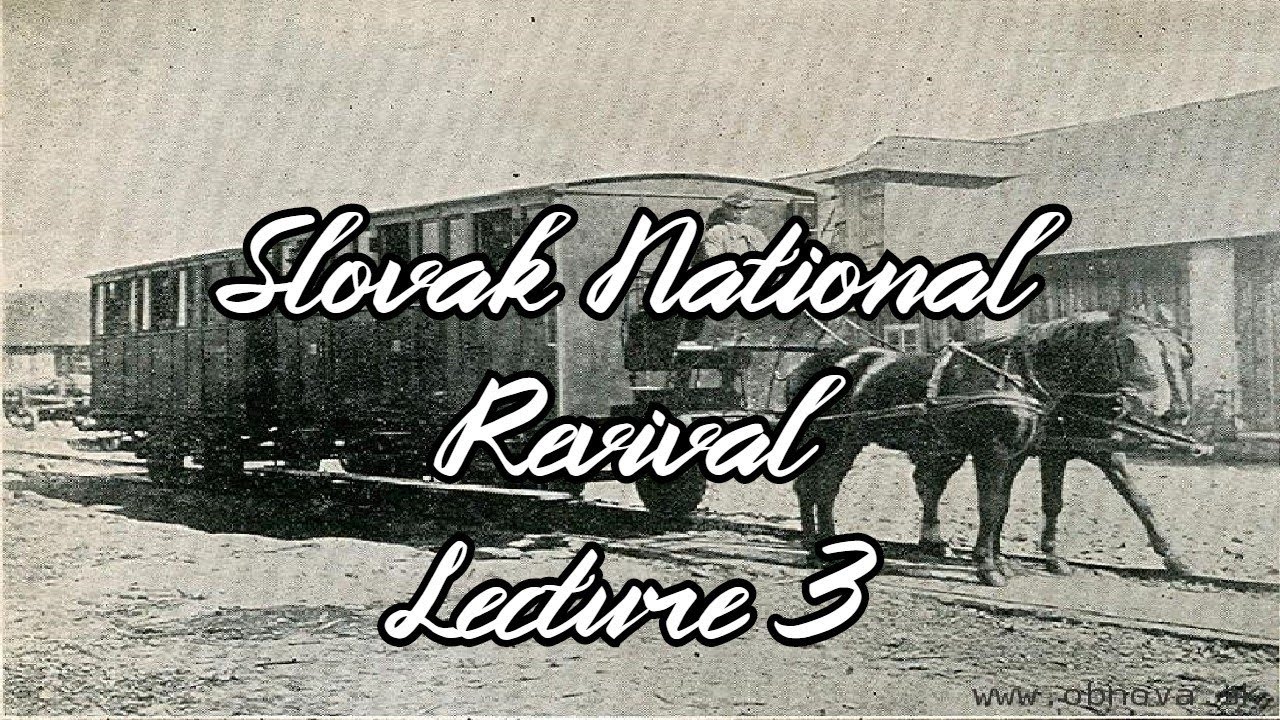 3. year: Slovak National Revival: Industrialization of Hungary (online lecture)