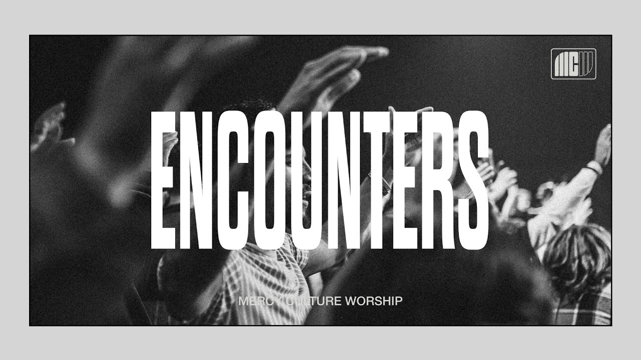 11:30AM Encounter | 05.19.24 | Mercy Culture Worship | When I Think About the Lord + Burning Ones