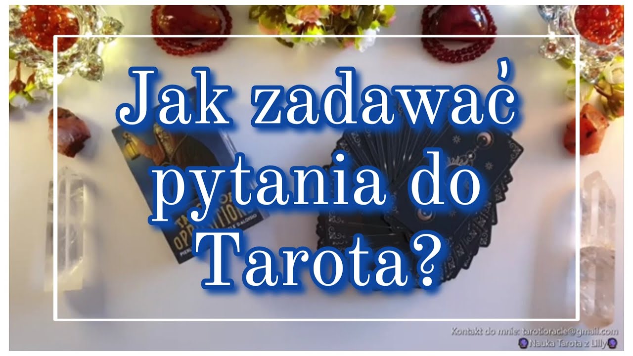 Tarot. Jak zadawać pytania? Właściwa odpowiedź, czy projekcja potrzeb? Bierz, co rezonuje czyli..