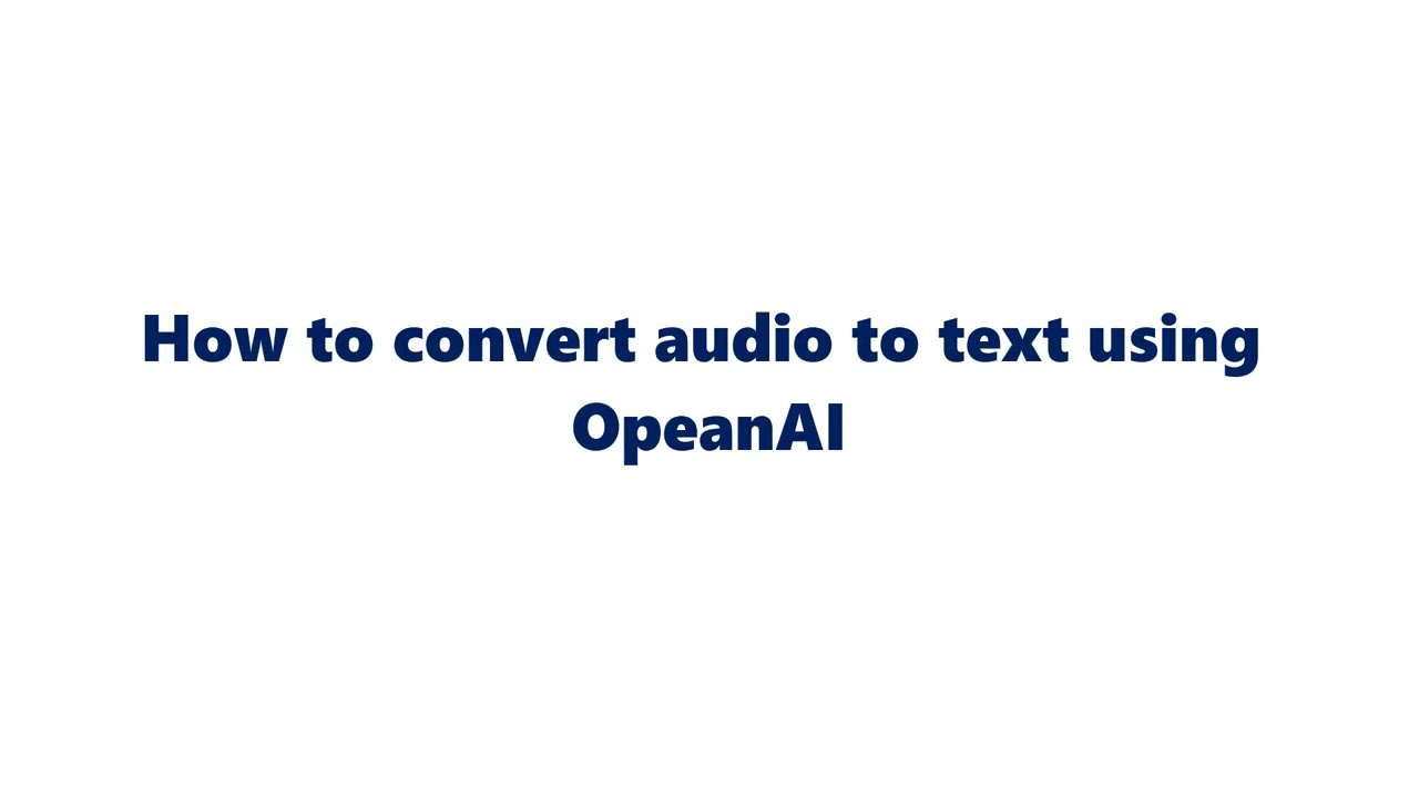 How to convert Audio to Text using OpenAI