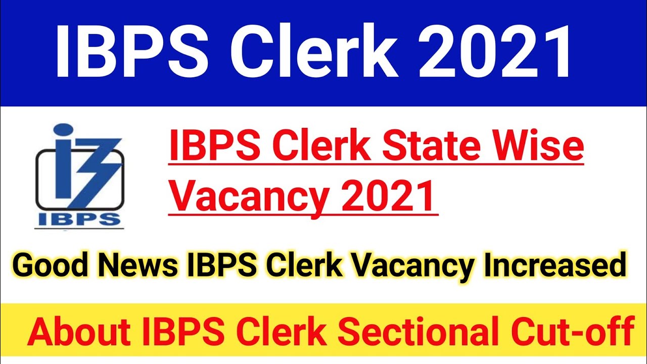 IBPS Clerk State Wise Vacancy 2021|IBPS Clerk Vacancy Increased|IBPS Clerk Sectional Cut-off|#ibps