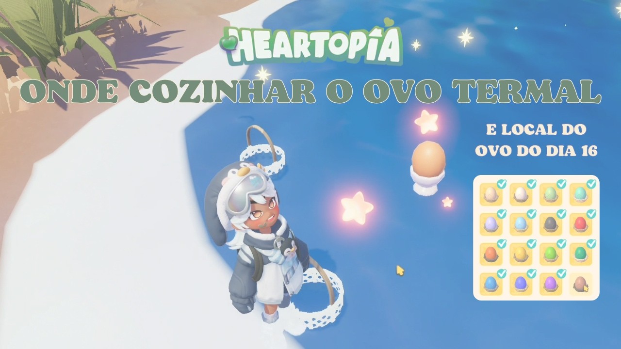 FINAL! Localização OVO DIA 16 + Onde Cozinhar o OVO TERMAL 🥚♨️ Heartopia