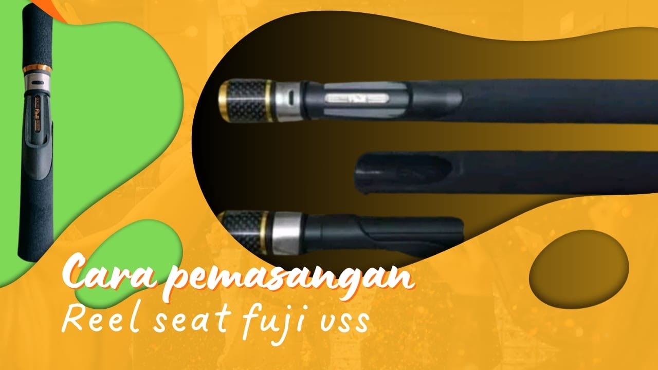 cara pemasangan reel seat fuji vss