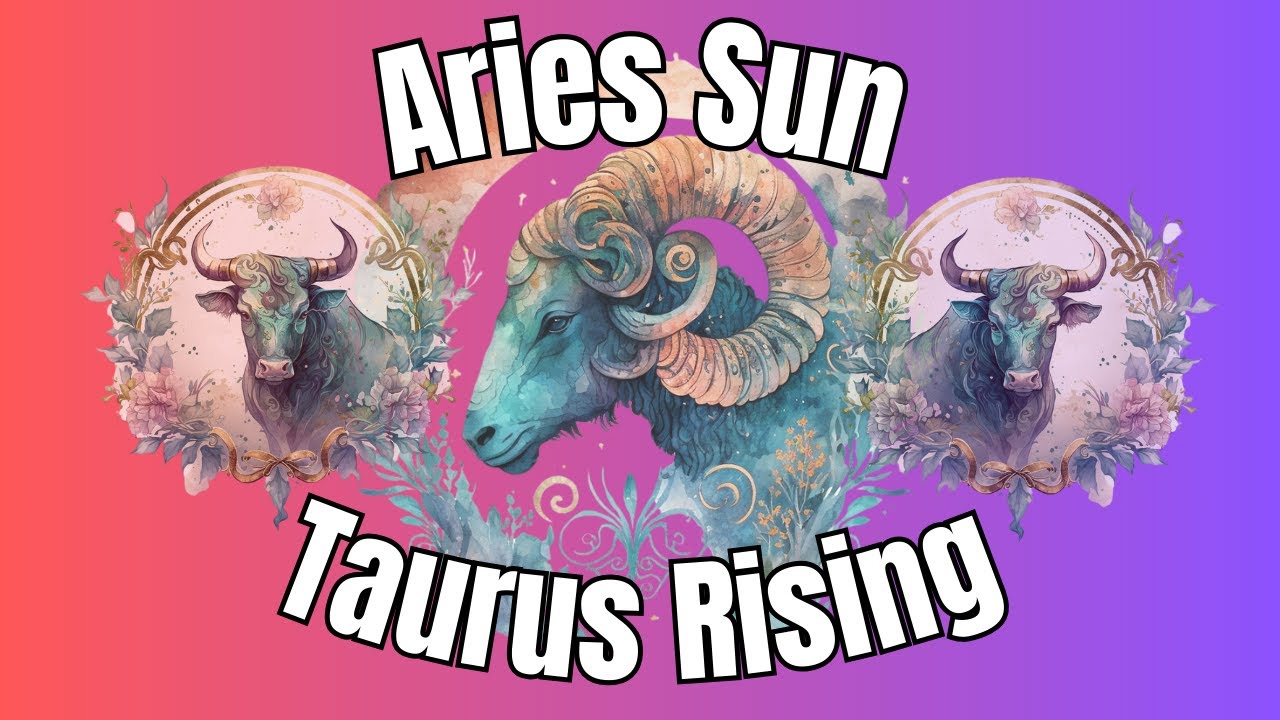 Aries Sun, Taurus Rising - Year Ahead!