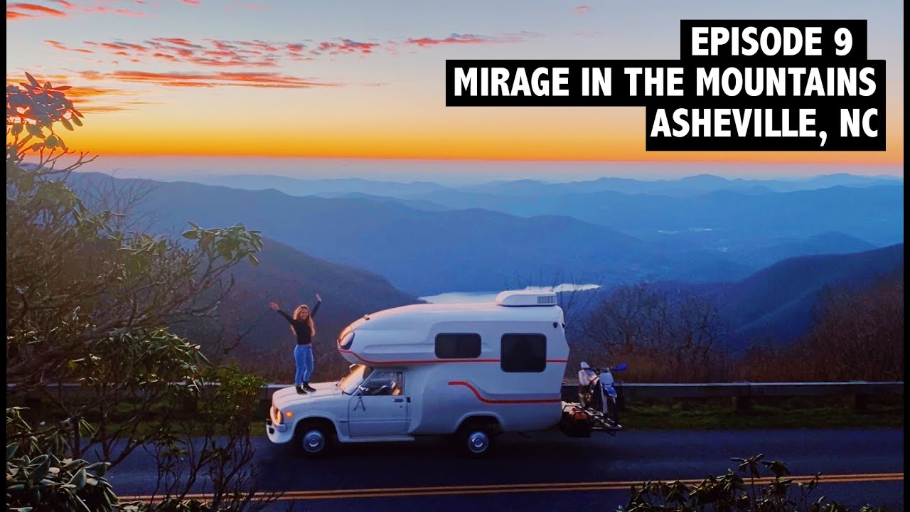 Mirage in the Mountains- Van Life in Asheville, North Carolina (Ep.9)