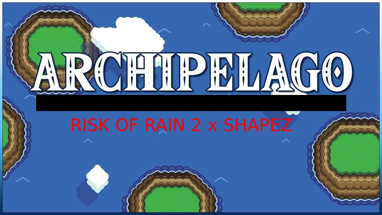 Archipelago randomizer | Risk of rain 2 and Shapez final stretch?