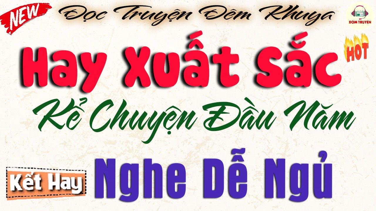 Kể Chuyện Đầu Năm - Hay Nhất Yotube | Đọc Truyện Đêm Khuya Hay Xuất Sắc