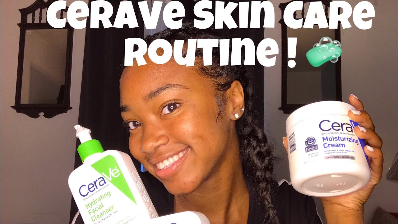 CeraVe Skin Care Routine 🧼