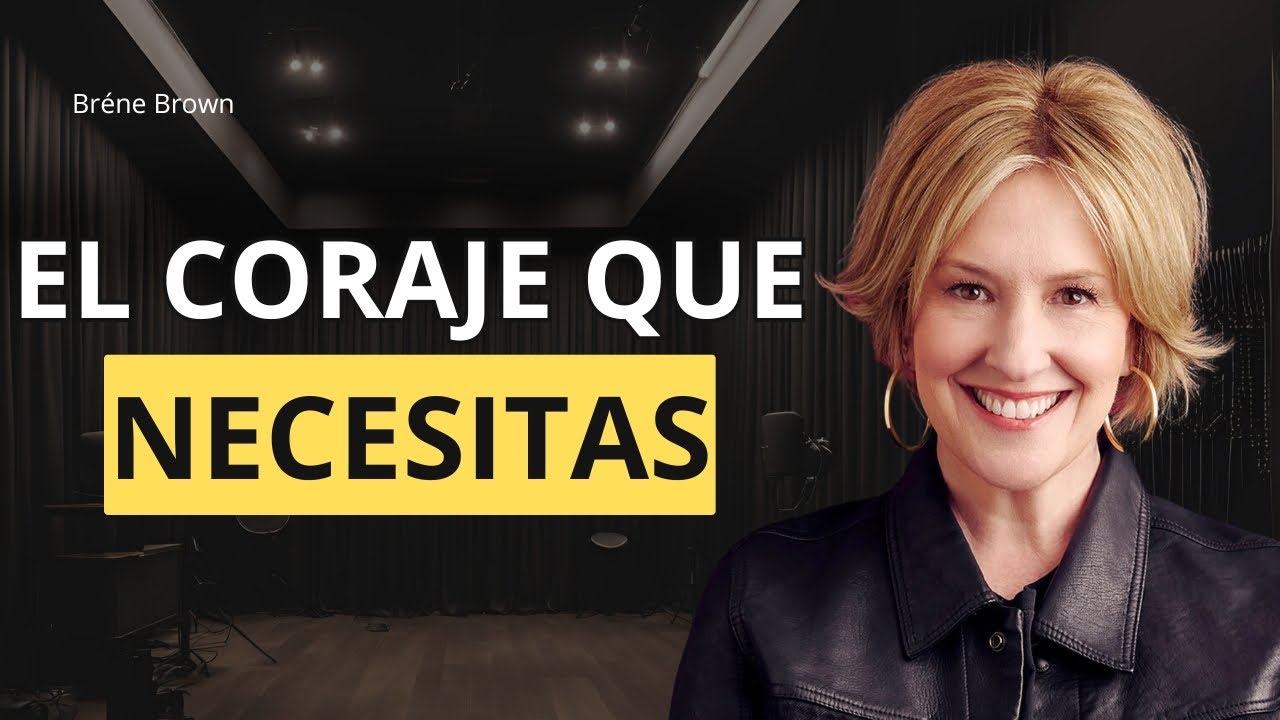 Actúa Como si Todo Saldrá Bien: Lecciones de Brené Brown sobre Coraje y Vulnerabilidad