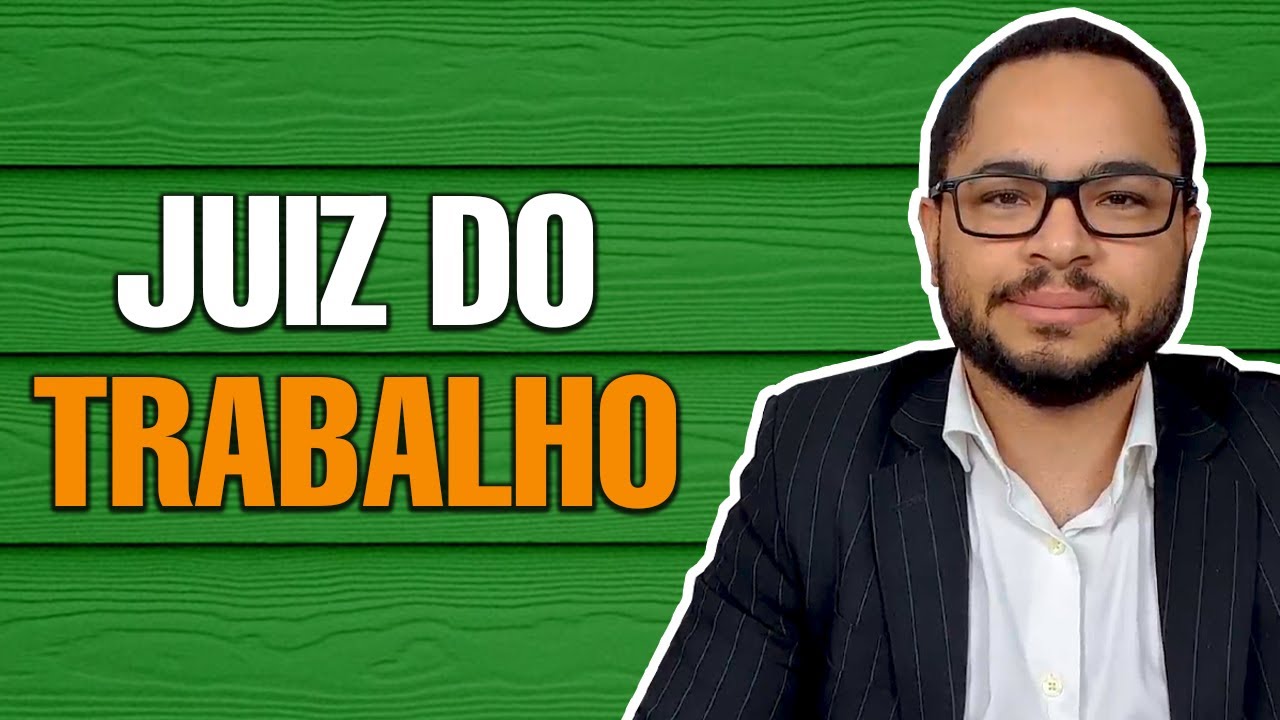 Juiz do Trabalho: carreira, atribuições, salário, concurso e muito mais