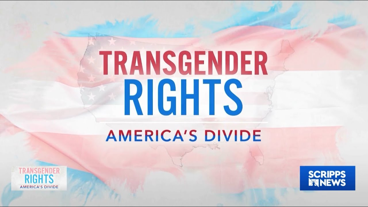 Transgender Rights: America's Divide - Scripps News Special