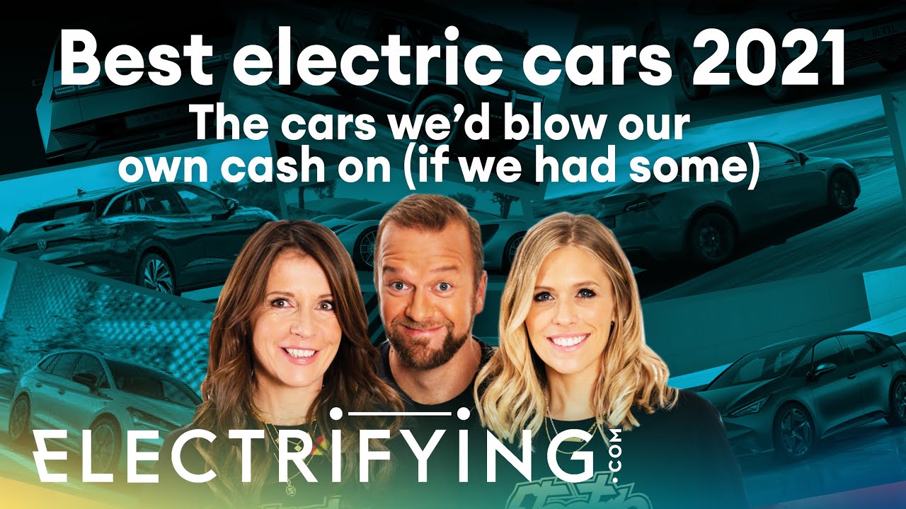 Best electric cars 2021 &ndash; this year's most exciting new cars we'd blow our money on / Electrifying