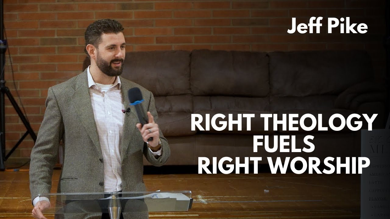Right Theology Fuels Right Worship - Jeff Pike | PBSC 2026