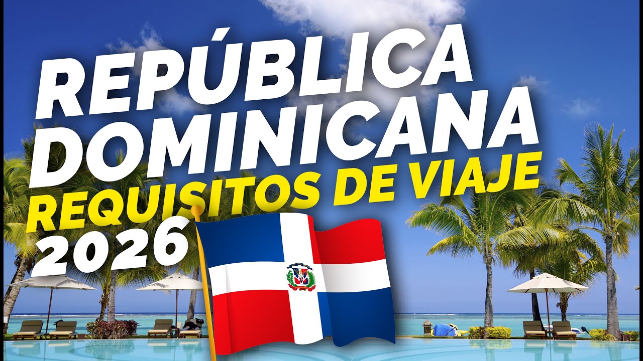 Requisitos para Viajar a REPUBLICA DOMINICANA 2026 Actualizado