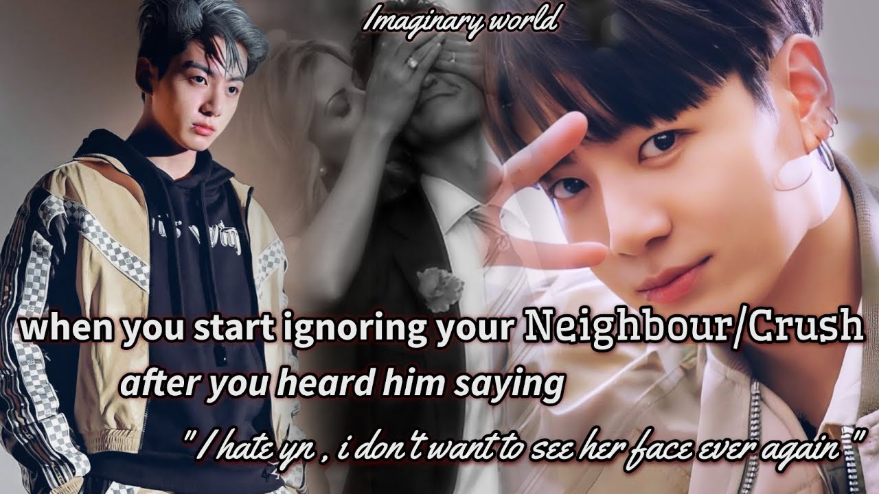 when you start ignoring your crush after you heard him saying