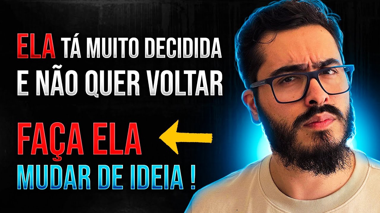 Ela tá muito decidida e não quer voltar... TEM COMO FAZER ELA MUDAR DE IDEIA? (2026)