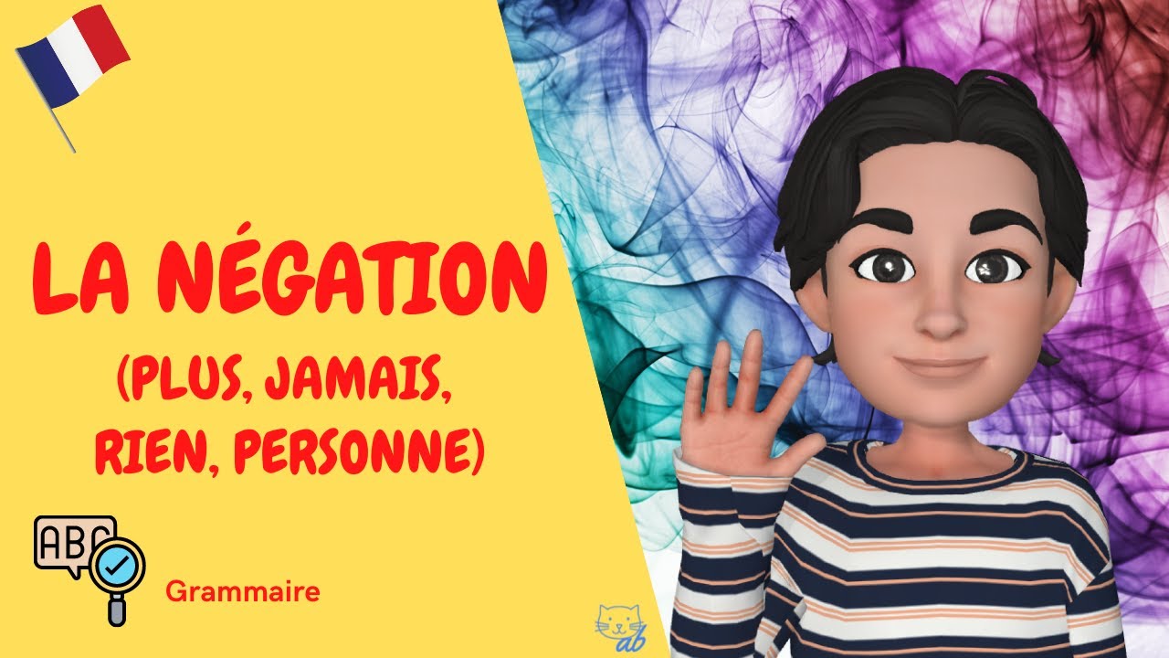 La négation PLUS, JAMAIS, RIEN, PERSONNE (La forma negativa con PLUS, JAMAIS, RIEN, PERSONNE)