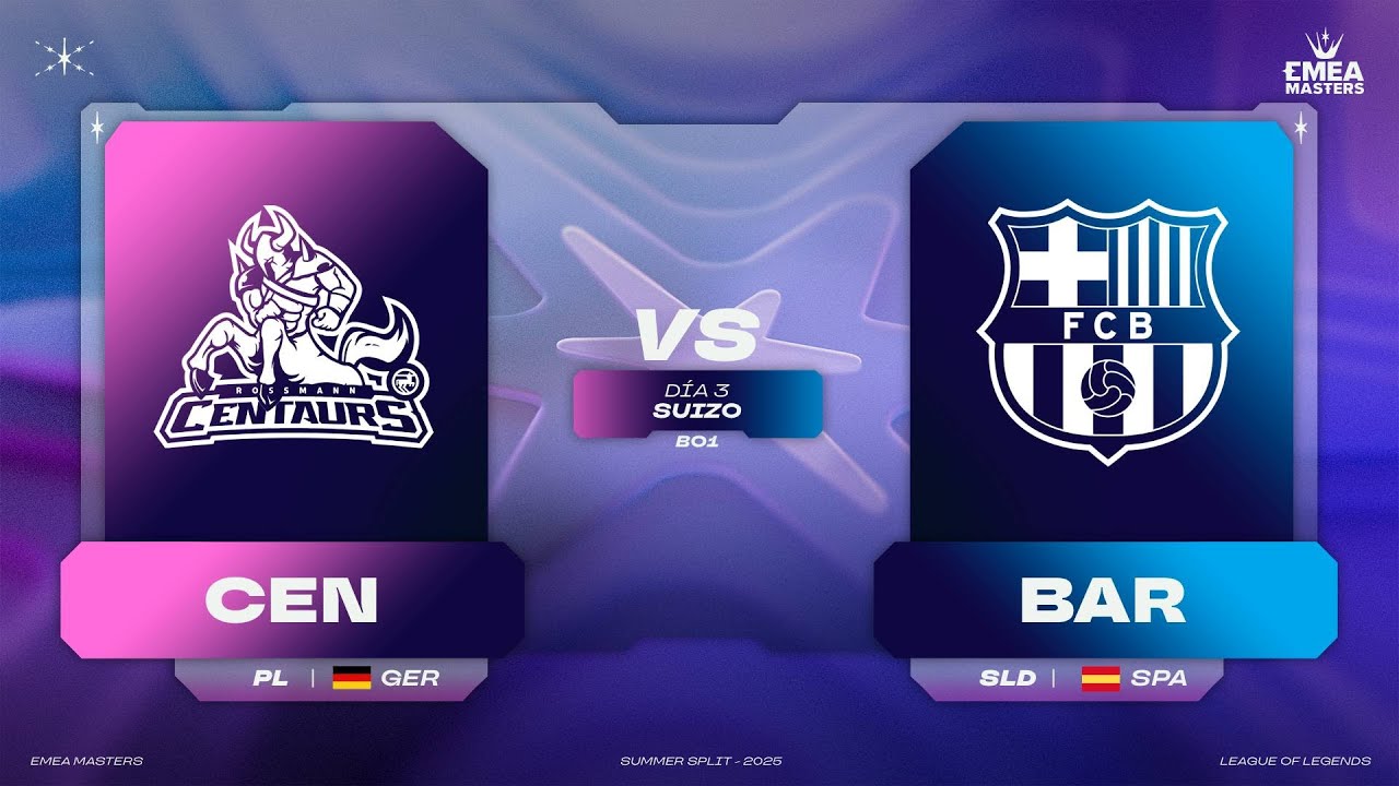 SUIZO - DÍA 3 - CEN VS BAR - EMEA MASTERS - VERANO 2025 - LEAGUE OF LEGENDS