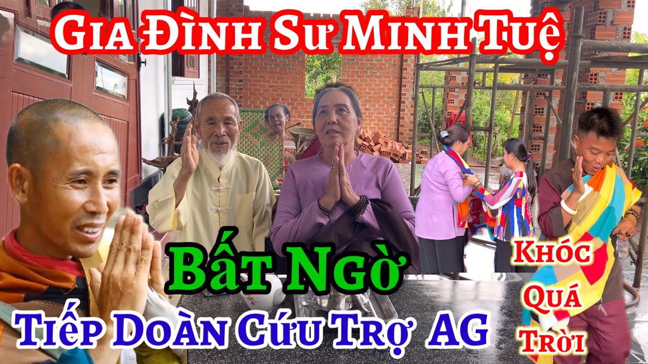 Gia đình Sư Minh Tuệ bất ngờ tiếp Đoàn Cứu Trợ An Giang 👉 khóc Quá Trời | Châu Phú Area 51 Thiên