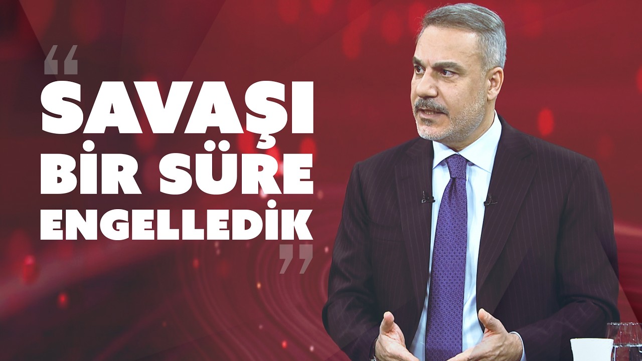 Dışişleri Bakanı Hakan Fidan: Savaşı bir süre engelledik
