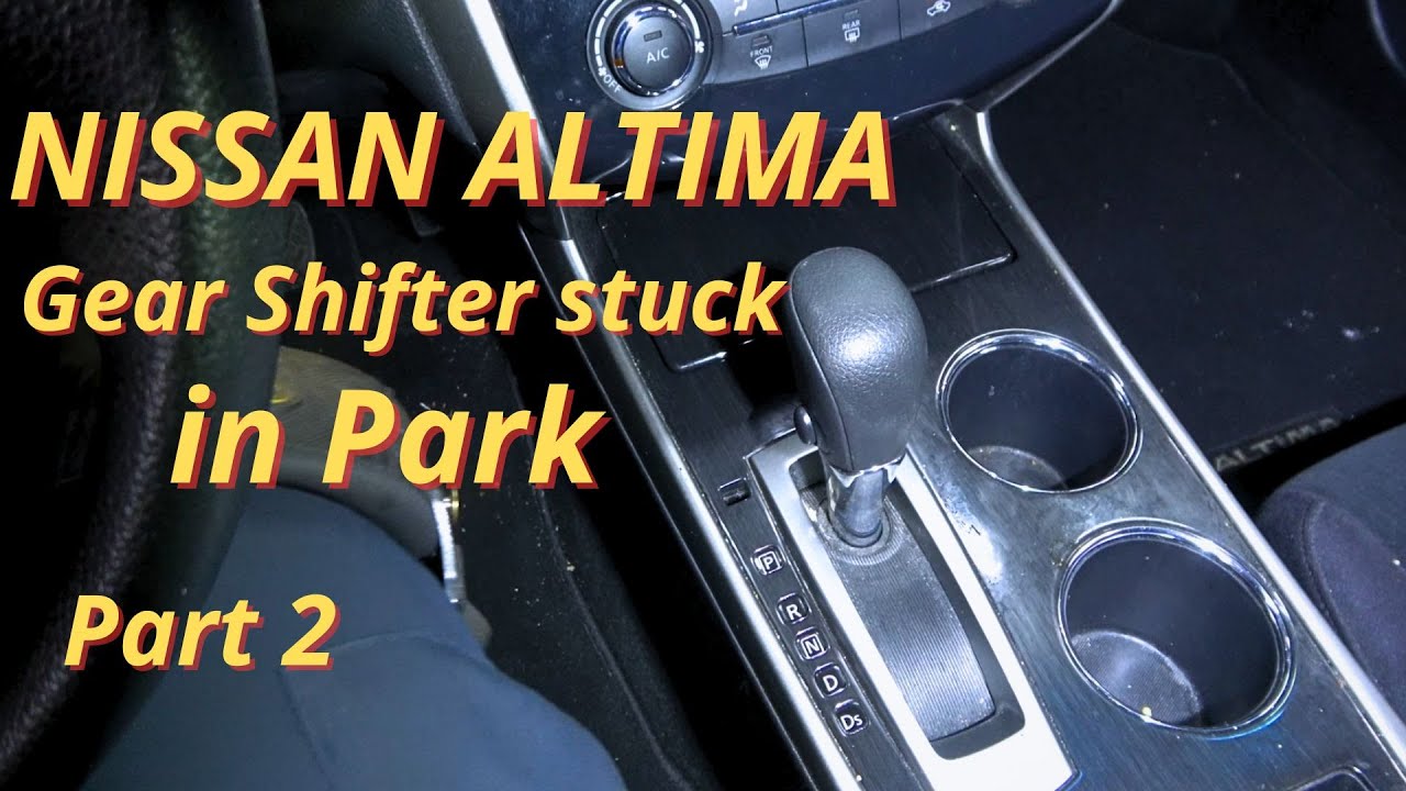 Nissan Altima Transmission Shifter Stuck in Park Part 2 - Diagnosis & Repair