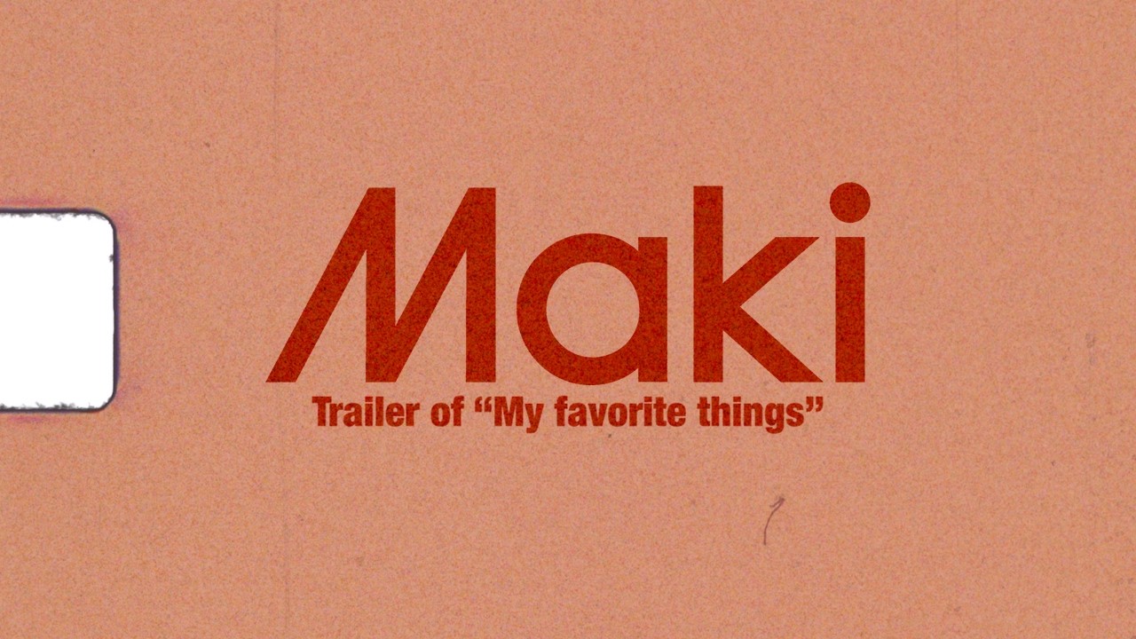 Maki【Major 1st Full Album「My favorite things」】Trailer