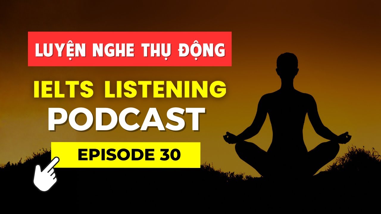 IELTS Listening Podcast Ep.30 - Luyện Nghe Tiếng Anh Thụ Động Mỗi Ngày - English Everyday Feb 2026