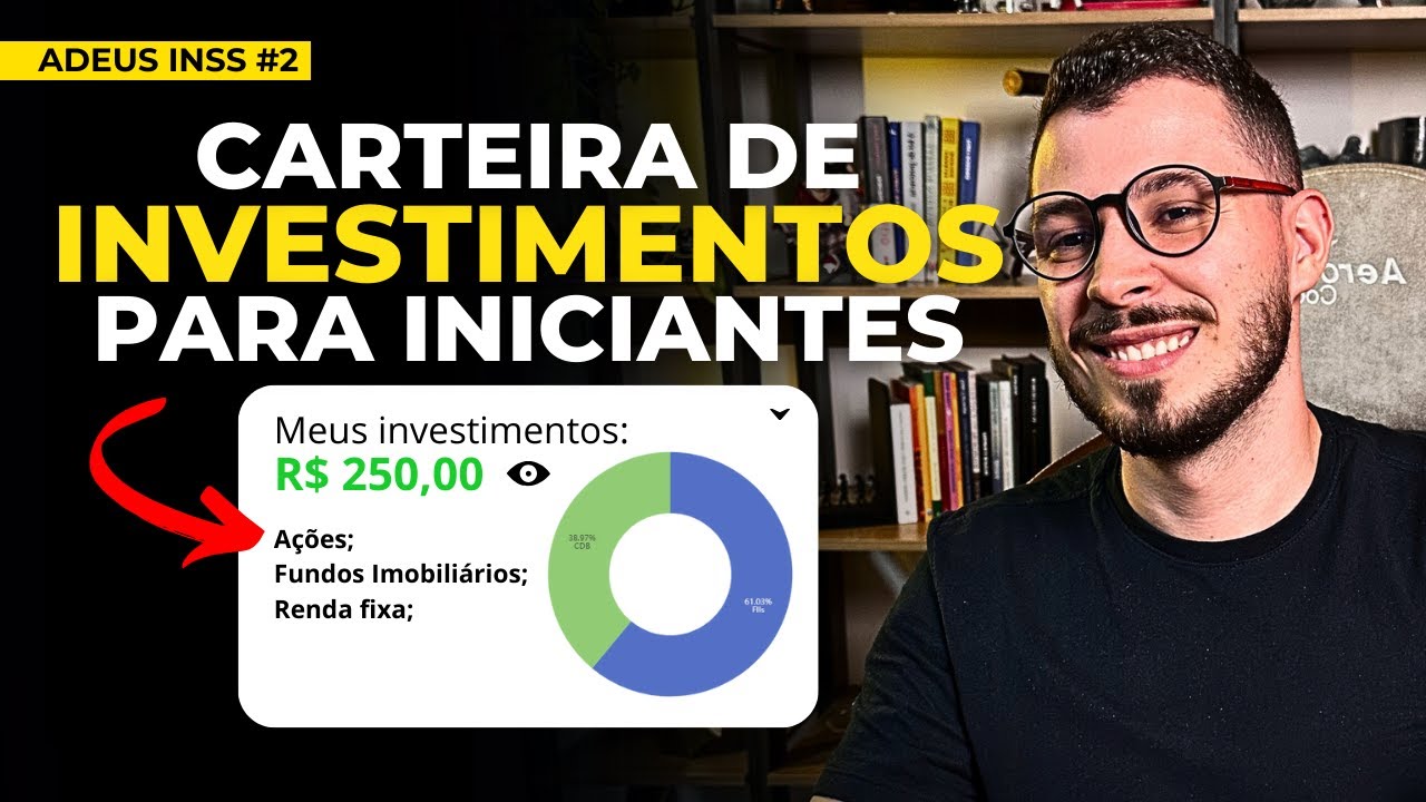 MONTANDO UMA CARTEIRA DE INVESTIMENTOS DO ZERO | ADEUS INSS #2