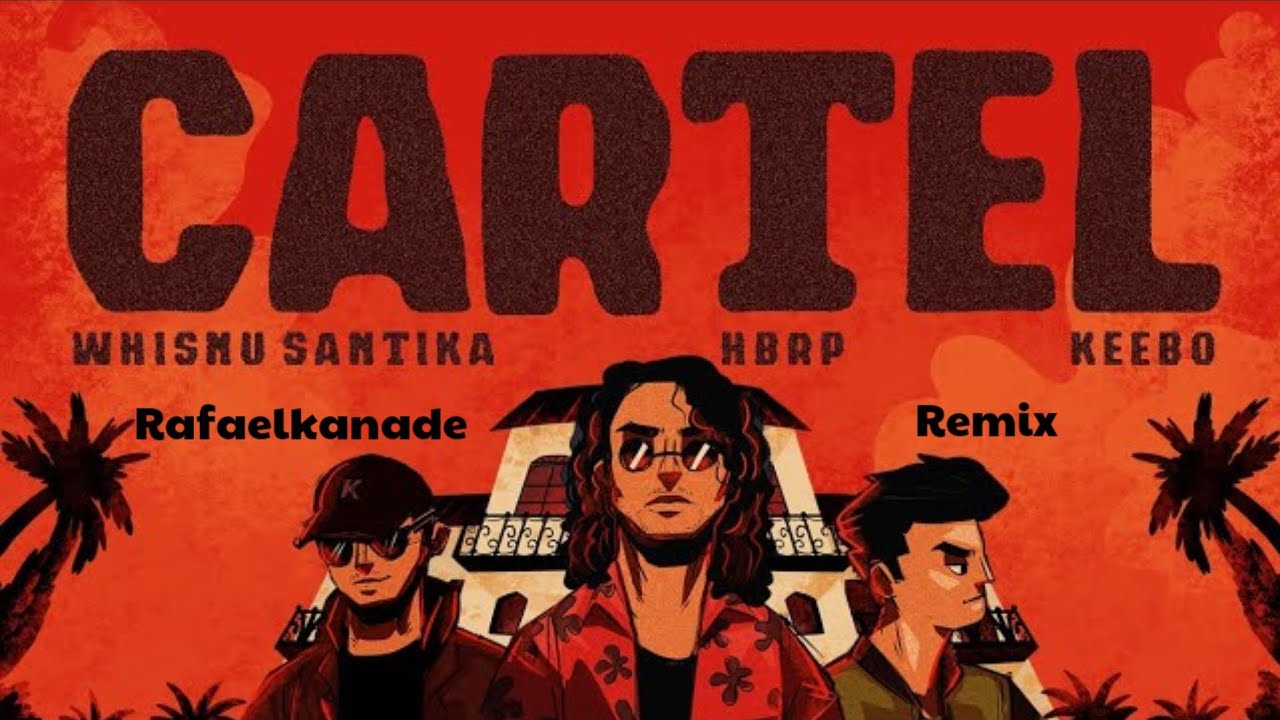 Whisnu santika x hbrp x keebo - Cartel (Rafaelkanade Remix)