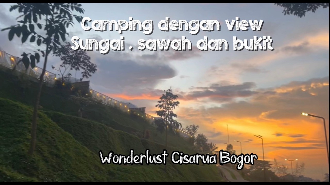 CAMPING DENGAN VIEW SUNGAI, SAWAH DAN BUKIT HANYA DI WONDERLUST CISARUA BOGOR