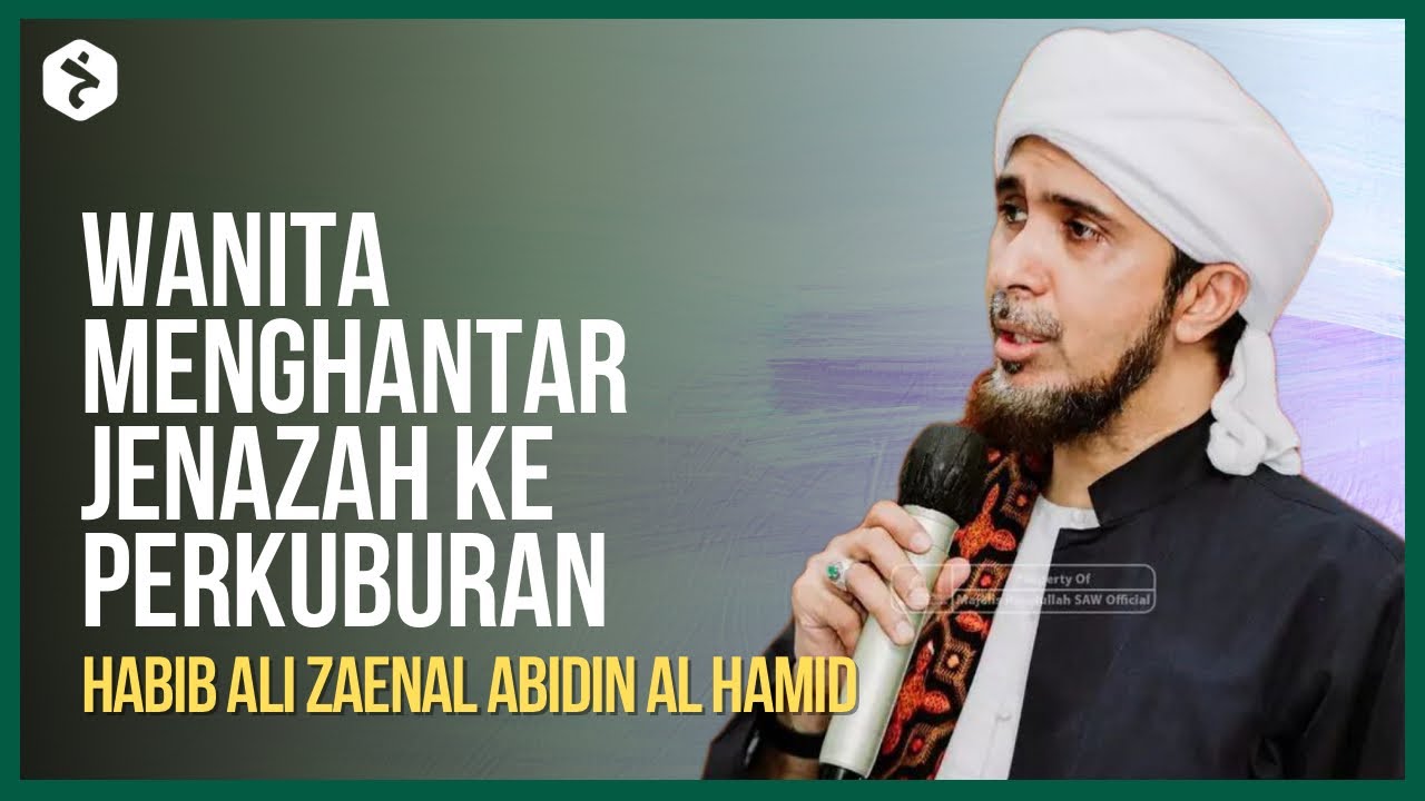 Hukum Perempuan Menghantar Jenazah Ke Perkuburan | Habib Ali Zaenal Abidin
