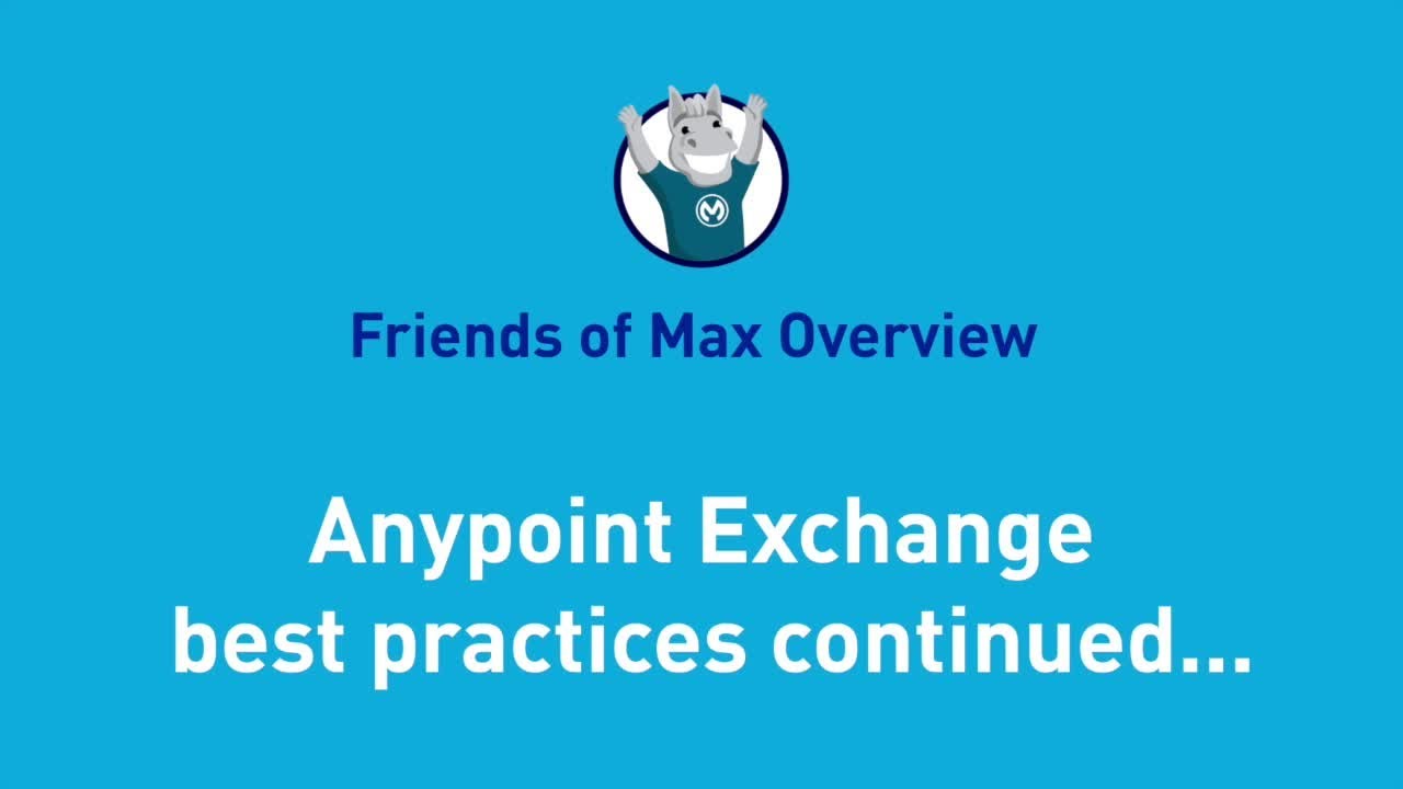 Anypoint Exchange - best practices continued | Friends of Max Overview