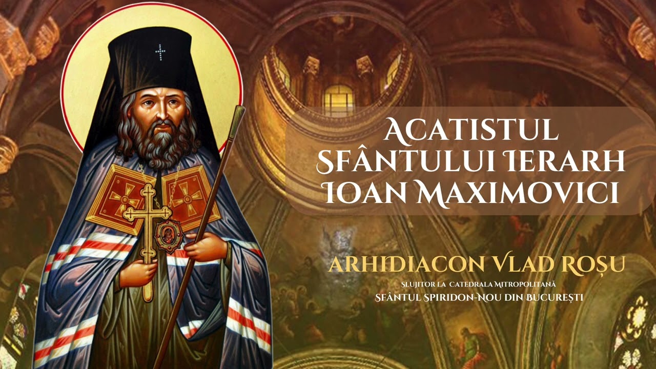 Acatistul Sfântului Ioan Maximovici - Arhidiacon Vlad Rosu