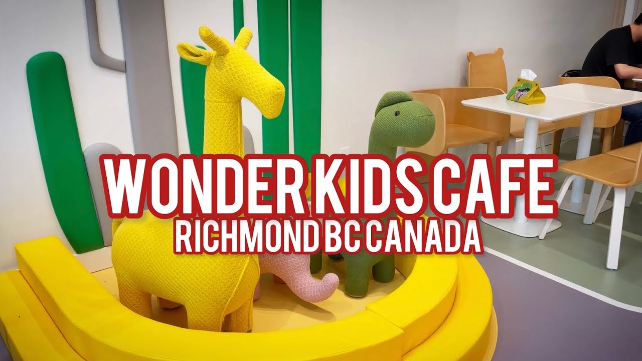 Eats&Play｜Wonder kids Cafe｜Richmond ｜Canada