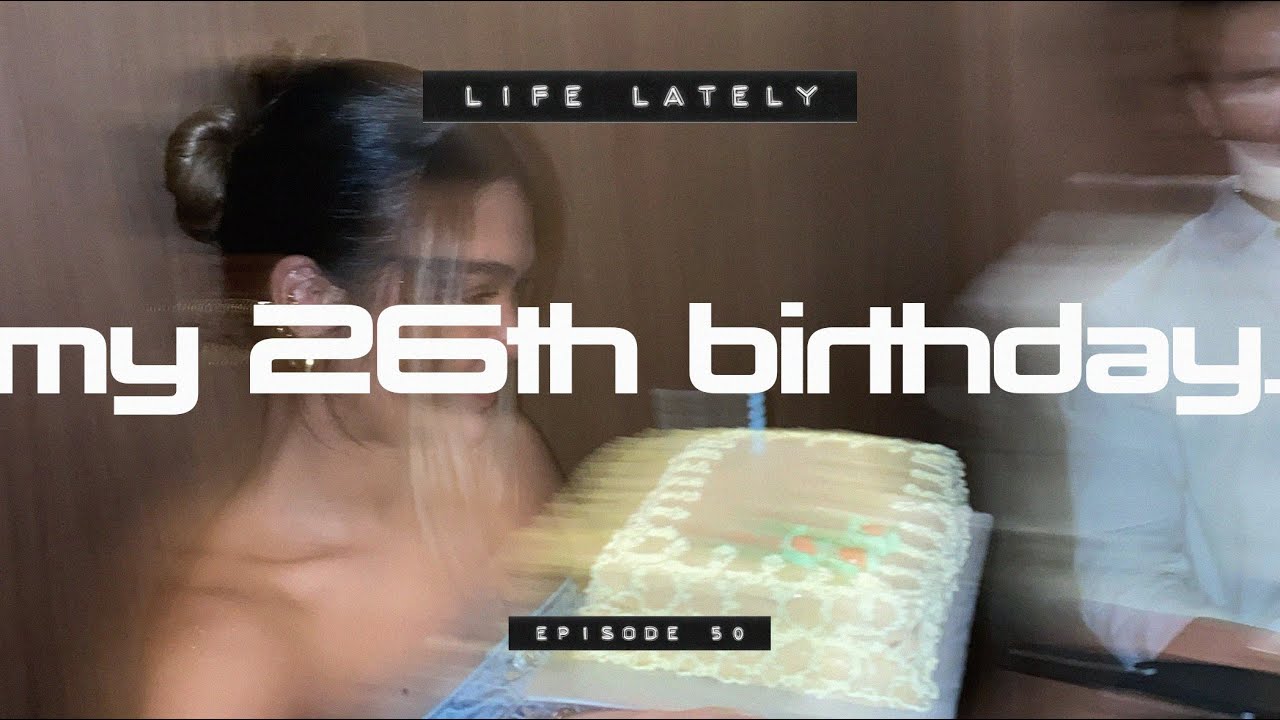 Life Lately (episode 54): my 26th birthday | Angelique Manto