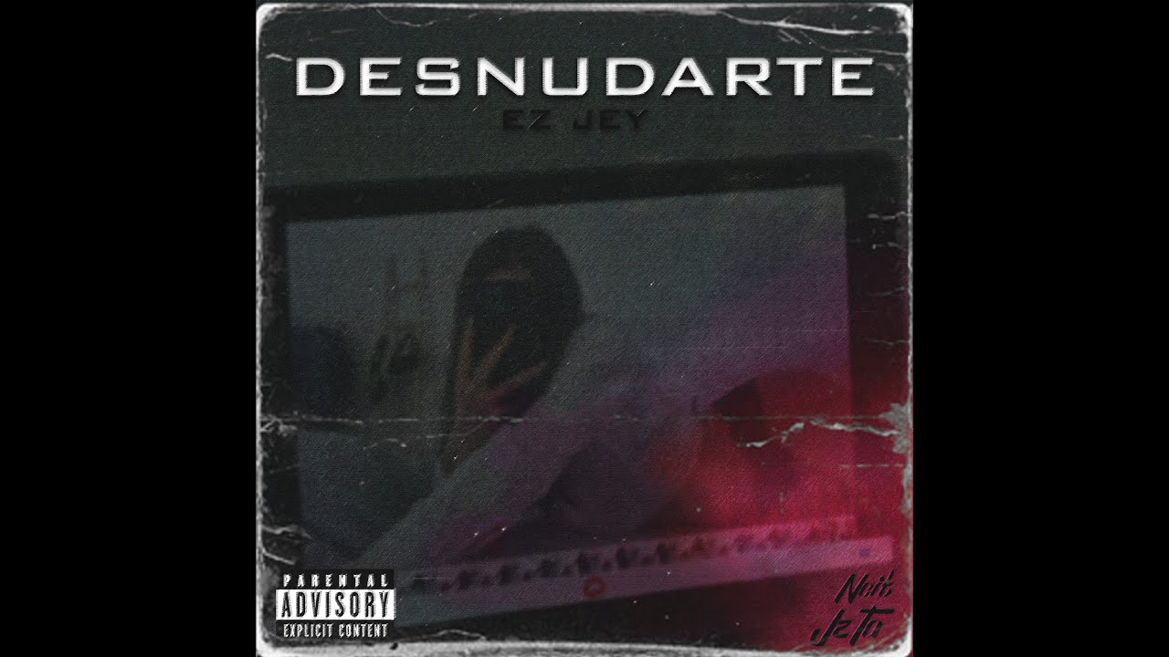 DESNUDARTE - @EzJey  (Lyrics) @JZTA999