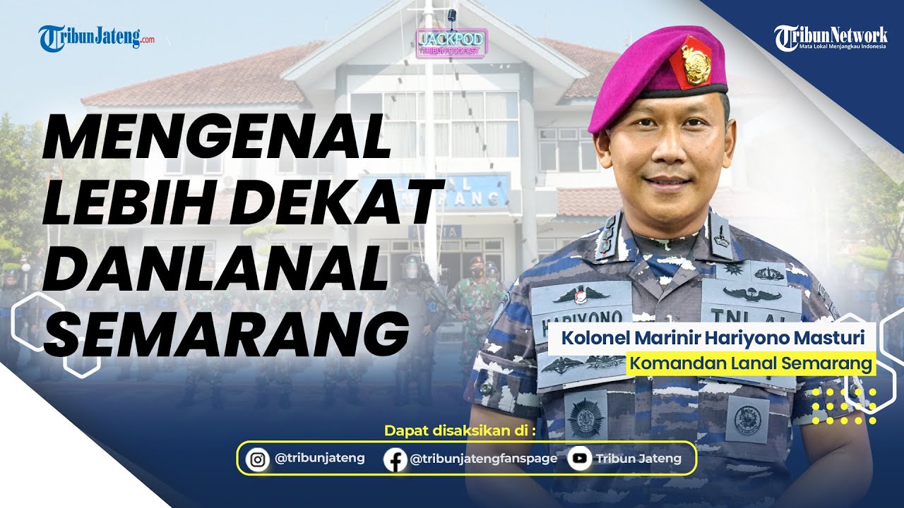 Mengenal Lebih Dekat Danlanal Semarang Kolonel Marinir Hariyono Masturi | Jakcpod